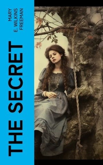 The Secret, Mary E. Wilkins Freeman - Ebook - 4066339567610