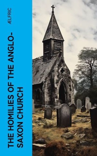 The Homilies of the Anglo-Saxon Church, Ælfric - Ebook - 4066339568822