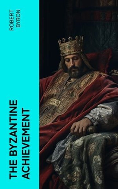 The Byzantine Achievement, Robert Byron - Ebook - 4066339569478