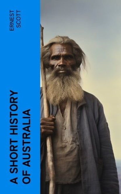 A Short History of Australia, Ernest Scott - Ebook - 4066339570917