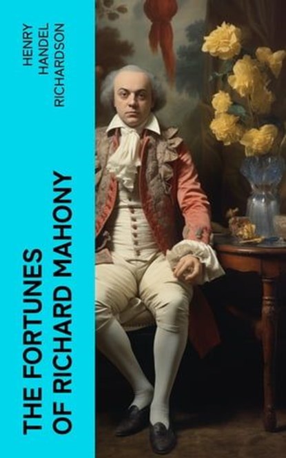 The Fortunes of Richard Mahony, Henry Handel Richardson - Ebook - 4066339571044