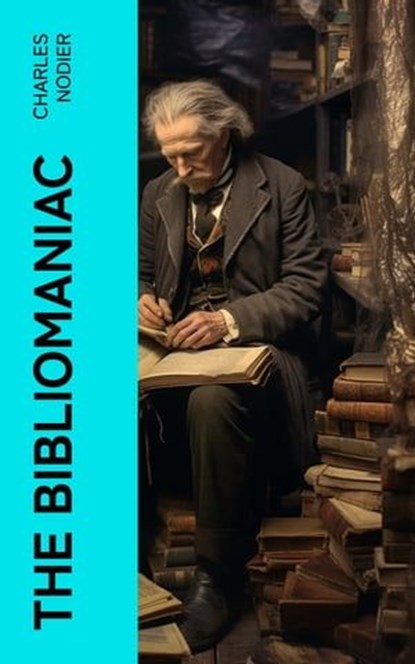 The Bibliomaniac, Charles Nodier - Ebook - 4066339571365