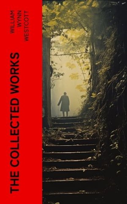 The Collected Works, William Wynn Westcott - Ebook - 4066339571785