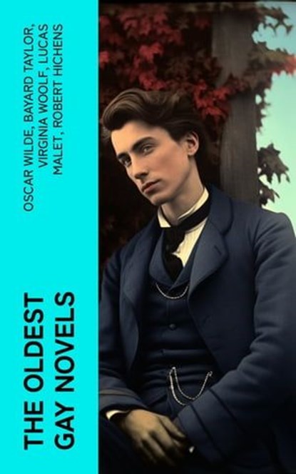 The Oldest Gay Novels, Oscar Wilde ; Bayard Taylor ; Virginia Woolf ; Lucas Malet ; Robert Hichens ; Henry Blake Fuller ; Radclyffe Hall ; Jack Saul ; Sheridan Le Fanu ; Theodore Winthrop ; Harlan Cozad McIntosh - Ebook - 4066339571921