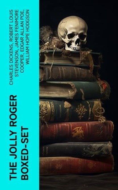 The Jolly Roger Boxed-Set, Charles Dickens ; Robert Louis Stevenson ; James Fenimore Cooper ; Edgar Allan Poe ; William Hope Hodgson ; Howard Pyle ; Jack London ; Arthur Conan Doyle ; Richard Le Gallienne ; Walter Scott ; Alexandre Dumas ; Frederick Marryat ; Washington Irving ; Ha - Ebook - 4066339572300