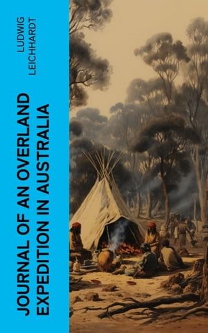 Journal of an Overland Expedition in Australia, Ludwig Leichhardt - Ebook - 4066339572805