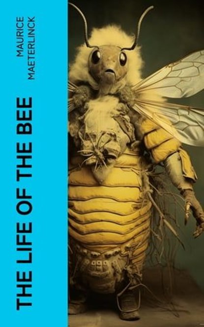 The Life of the Bee, Maurice Maeterlinck - Ebook - 4066339573581