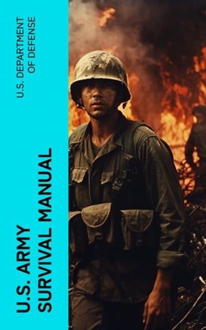 U.S. Army Survival Manual, U.S. Department of Defense - Ebook - 4066339573826