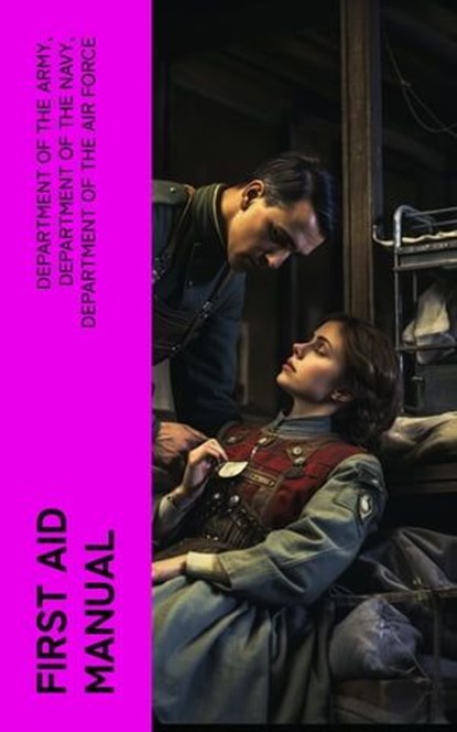 First Aid Manual, Department of the Army ; Department of the Navy ; Department of the Air Force - Ebook - 4066339574205
