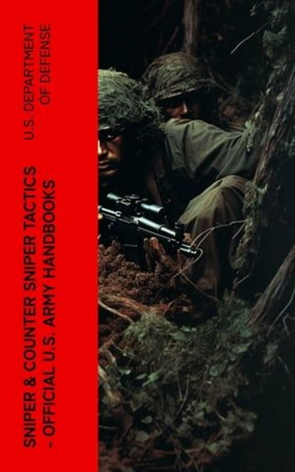 Sniper & Counter Sniper Tactics - Official U.S. Army Handbooks, U.S. Department of Defense - Ebook - 4066339575011