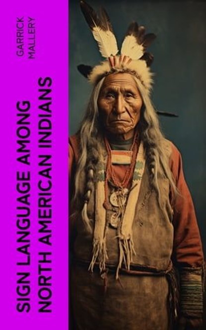 Sign Language Among North American Indians, Garrick Mallery - Ebook - 4066339575738
