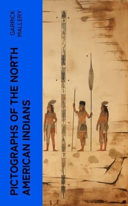 Pictographs of the North American Indians, Garrick Mallery - Ebook - 4066339575745