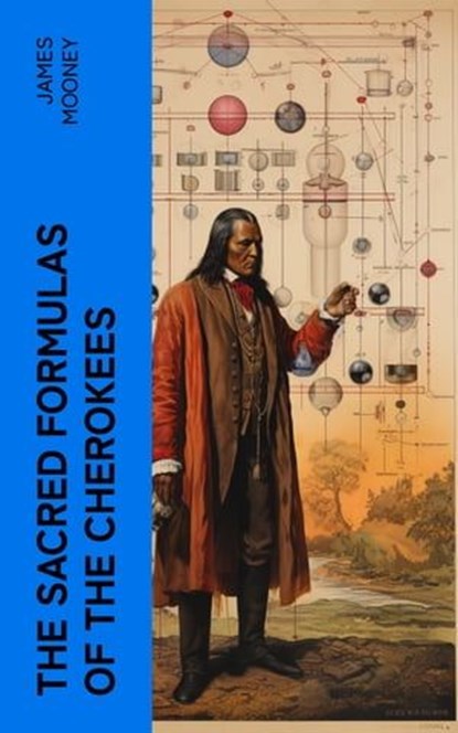 The Sacred Formulas of the Cherokees, James Mooney - Ebook - 4066339575769