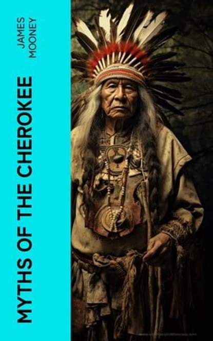 Myths of the Cherokee, James Mooney - Ebook - 4066339575783