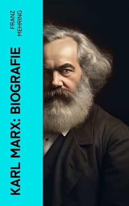 Karl Marx: Biografie, Franz Mehring - Ebook - 4066339577275