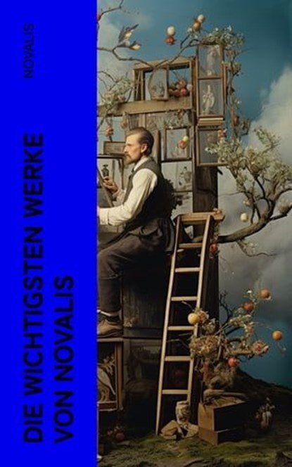 Die wichtigsten Werke von Novalis, Novalis - Ebook - 4066339578159