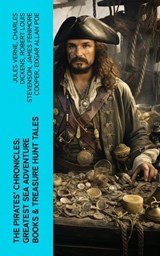 The Pirates' Chronicles: Greatest Sea Adventure Books & Treasure Hunt Tales - Jules Verne ; Charles Dickens ; Robert Louis Stevenson ; James Fenimore Cooper ; Edgar Allan Poe ; William Hope Hodgson ; Howard Pyle ; Jack London ; Arthur Conan Doyle ; Richard Le Gallienne ; Walter Scott ; Daniel Defoe ; Alexandre Dumas ; Charles Ellms - 4066339578494