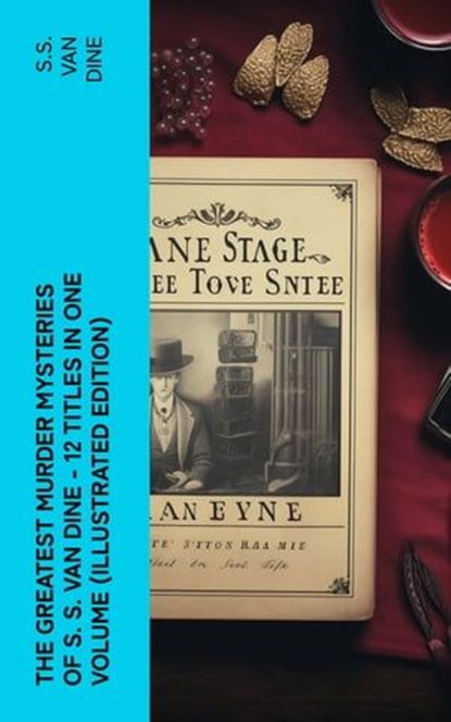 The Greatest Murder Mysteries of S. S. Van Dine - 12 Titles in One Volume (Illustrated Edition), S.S. Van Dine - Ebook - 4066339578982