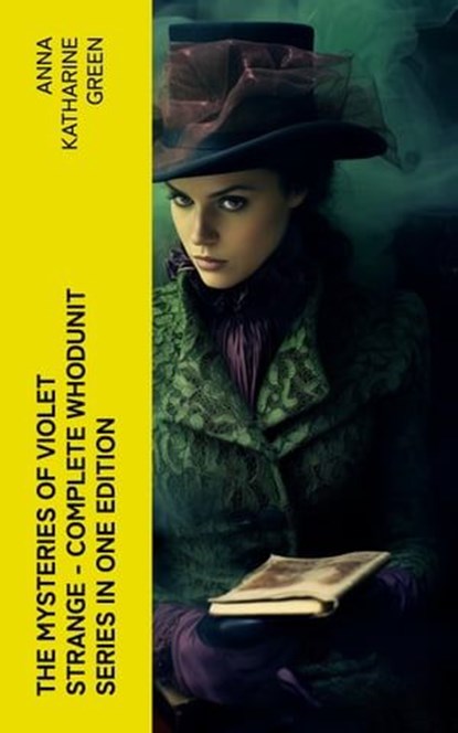 The Mysteries of Violet Strange - Complete Whodunit Series in One Edition, Anna Katharine Green - Ebook - 4066339580435