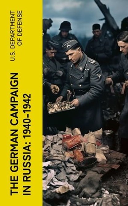 The German Campaign in Russia: 1940-1942, U.S. Department of Defense - Ebook - 4066339580558