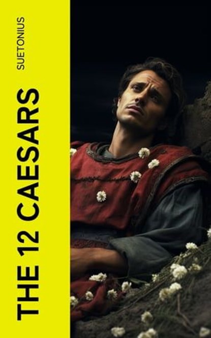 THE 12 CAESARS, Suetonius - Ebook - 4066339581340