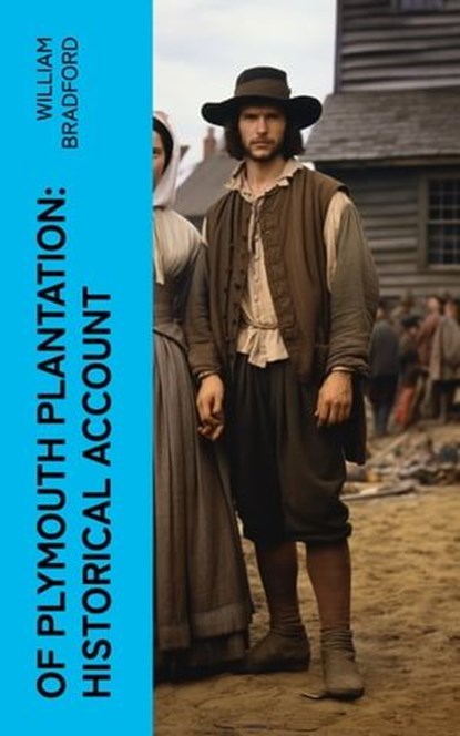 Of Plymouth Plantation: Historical Account, William Bradford - Ebook - 4066339581456