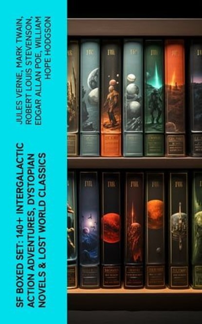 SF Boxed Set: 140+ Intergalactic Action Adventures, Dystopian Novels & Lost World Classics, Jules Verne ; Mark Twain ; Robert Louis Stevenson ; Edgar Allan Poe ; William Hope Hodgson ; George MacDonald ; Percy Greg ; Jack London ; Arthur Conan Doyle ; Ernest Bramah ; Jonathan Swift ; Cleveland Moffett ; William Morris ; Anthony Trollope ; Richar - Ebook - 4066339582101