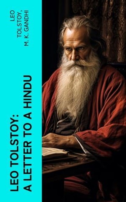 Leo Tolstoy: A Letter to a Hindu, Leo Tolstoy ; M. K. Gandhi - Ebook - 4066339582699