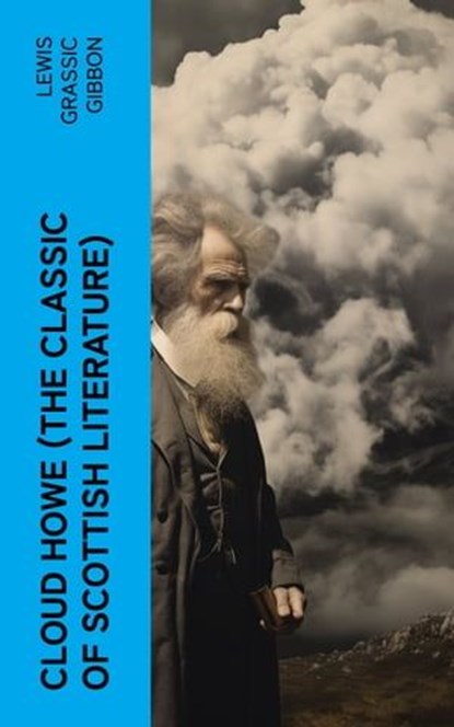 CLOUD HOWE (The Classic of Scottish Literature), Lewis Grassic Gibbon - Ebook - 4066339582927