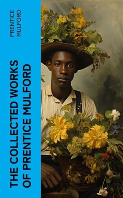 The Collected Works of Prentice Mulford, Prentice Mulford - Ebook - 4066339583375