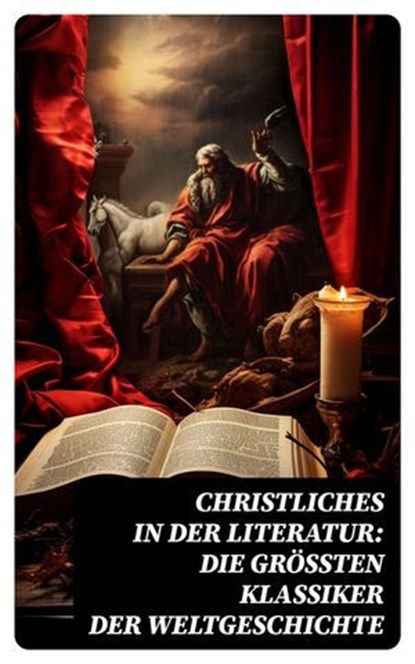 Christliches in der Literatur: Die größten Klassiker der Weltgeschichte, Fjodor M. Dostojewski ; Ignatius von Loyola ; Dante Alighieri ; Lew Tolstoi ; Thomas von Kempen ; Hildegard von Bingen ; Thomas von Aquin ; Henryk Sienkiewicz ; Lew Wallace ; Wilhelmine von Hillern ; Aurelius Augustinus - Ebook - 4066339586710