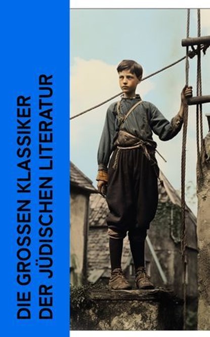 Die großen Klassiker der jüdischen Literatur, Franz Kafka ; Salomon An-ski ; Arthur Schnitzler ; Else Lasker-Schüler ; Karl Kraus ; Franz Werfel ; Joseph Roth ; Jakob Wassermann ; Stefan Zweig ; Scholem Alejchem ; Fritz Mauthner ; Karl Emil Franzos ; Ernst Toller ; Berthold Auerbach ; Egon Erwin Kisc - Ebook - 4066339587663