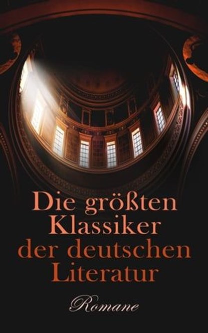 Die größten Klassiker der deutschen Literatur: Romane, Hans Fallada ; Franz Kafka ; Robert Musil ; Heinrich Mann ; Joseph Roth ; Hermann Broch ; Ödön von Horváth ; Elisabeth Langgässer ; Kurt Tucholsky ; Karl May ; Rainer Maria Rilke ; Klaus Mann ; Joseph von Eichendorff ; Lou Andreas-Salomé ; Gustav Freytag  - Ebook - 4066339589599