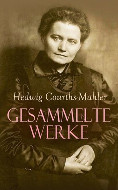 Gesammelte Werke, Hedwig Courths-Mahler - Ebook - 4066339590793