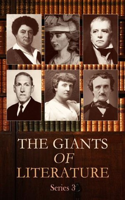 The Giants of Literature: Series 3, H. P. Lovecraft ; Edgar Allan Poe ; Alexandre Dumas ; Frances Hodgson Burnett ; Walter Scott ; Frances Burney ; Bram Stoker ; Nathaniel Hawthorne ; Anthony Trollope ; Émile Zola - Ebook - 4066339591400