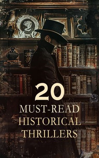 20 Must-Read Historical Thrillers, Meadows Taylor ; Thomas Peckett Prest ; James Malcolm Rymer ; Bernard Edward Joseph Capes ; William Harrison Ainsworth ; Gaston Leroux ; Arthur W. Marchmont ; Alexandre Dumas ; Charles Dickens ; Bram Stoker ; Rudyard Kipling ; Robert Louis Stevenson ; Jos - Ebook - 4066339591837