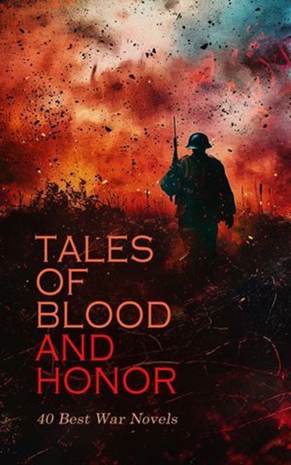 Tales of Blood and Honor – 40 Best War Novels, Henryk Sienkiewicz ; James Fenimore Cooper ; Leo Tolstoy ; Stephen Crane ; Émile Zola ; Henri Barbusse ; Randall Parrish ; H. C. McNeile ; Zane Grey ; A. E. W. Mason ; Erckmann-Chatrian ; Alfred John Church ; Molly Elliot Seawell ; Augusta J. Evans ; Emil - Ebook - 4066339591868