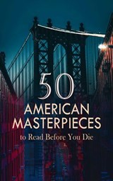 50 American Masterpieces to Read Before You Die - Louisa May Alcott ; Emily Dickinson ; F. Scott Fitzgerald ; Gertrude Stein ; Kate Chopin ; Theodore Dreiser ; Herman Melville ; Walt Whitman ; Henry David Thoreau ; Sinclair Lewis ; Edith Wharton ; Frances Hodgson Burnett ; Mark Twain ; Mary Mapes Dodge ; - 4066339592360