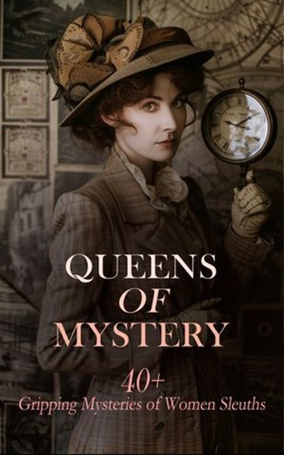 Queens of Mystery: 40+ Gripping Mysteries of Women Sleuths, Andrew Forrester ; Catherine Louisa Pirkis ; Anna Katharine Green ; Baroness Orczy ; Old Sleuth - Ebook - 4066339592599