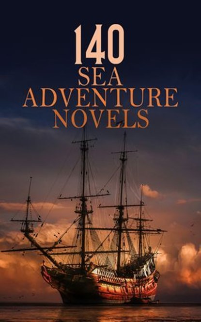 140 Sea Adventure Novels, Herman Melville ; James Fenimore Cooper ; Edgar Allan Poe ; Jack London ; Bram Stoker ; T. Smollett ; William Clark Russell ; Rudyard Kipling ; Jules Verne ; Henry De Vere Stacpoole ; Charles Boardman Hawes ; Victor Hugo ; Mayne Reid ; Frederick Marryat ; - Ebook - 4066339592698