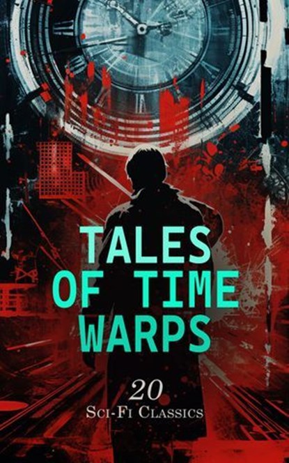 Tales of Time Warps: 20 Sci-Fi Classics, Abraham Merritt ; Edward Bellamy ; H. G. Wells ; William Hope Hodgson ; Mark Twain ; Frederic W. Farrar ; Lewis Carroll ; Charles Dickens ; Elizabeth Burgoyne Corbett ; Edmond About ; Henry Holt ; Robert Hugh Benson ; Edith Nesbit ; Edwin Lester Arnold ;  - Ebook - 4066339592940