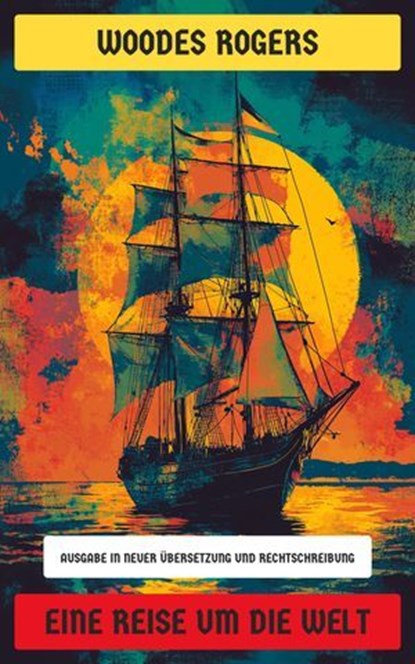 Eine Reise um die Welt, Woodes Rogers - Ebook - 4066339600027