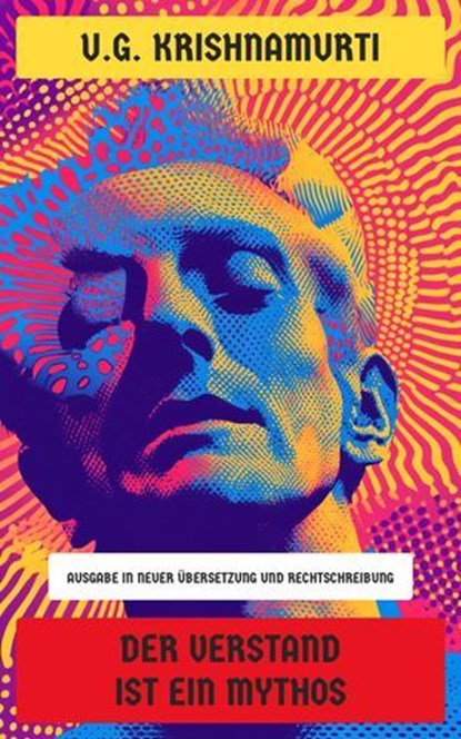 Der Verstand ist ein Mythos, U.G. Krishnamurti - Ebook - 4066339601826