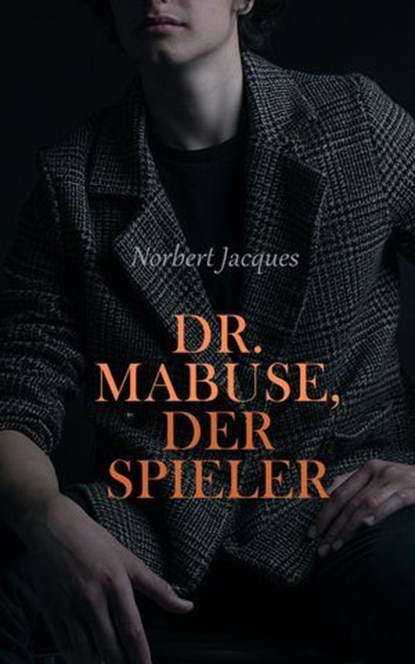 Dr. Mabuse, der Spieler, Norbert Jacques - Ebook - 4066339601987
