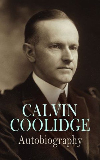 Calvin Coolidge: Autobiography, Calvin Coolidge - Ebook - 4066339602397