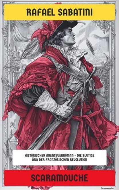 Scaramouche, Rafael Sabatini - Ebook - 4066339603523