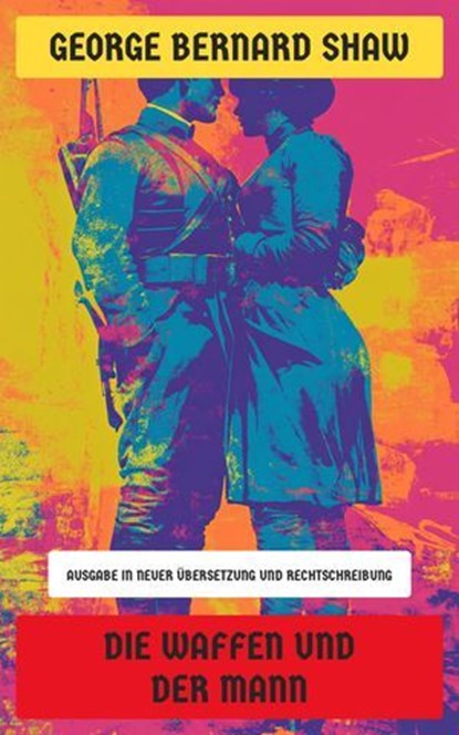 Die Waffen und der Mann, George Bernard Shaw - Ebook - 4066339603882