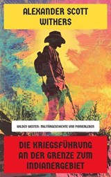 Die Kriegsführung an der Grenze zum Indianergebiet - Alexander Scott Withers - 4066339604391