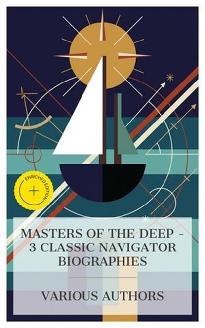 Masters of the Deep – 3 Classic Navigator Biographies, Edmund Gosse ; William Clark Russell ; William Henry Giles Kingston ; Liam Mercer - Ebook - 4066339983977