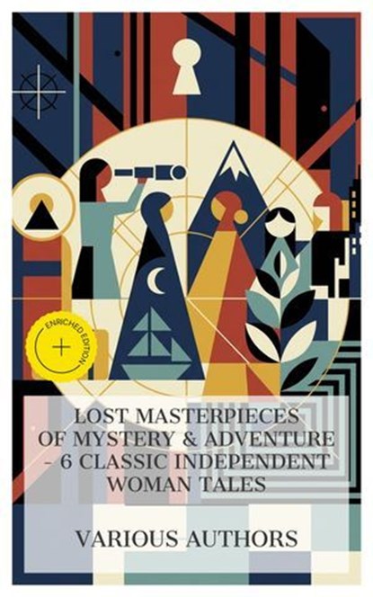 Lost Masterpieces of Mystery & Adventure – 6 Classic Independent Woman Tales, Joseph Hocking ; Grant Allen ; Louis Becke ; Frank R. Stockton ; James Oliver Curwood ; Edgar Wallace ; Liam Mercer - Ebook - 4066339984073